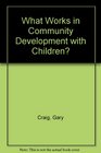 What Works in Community Development with Children