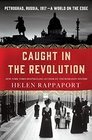 Caught in the Revolution Petrograd Russia 1917  A World on the Edge