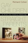 Gay Children Straight Parents A Plan for Family Healing