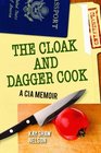 Cloak and Dagger Cook The A CIA Memoir