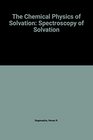 The Chemical Physics of Solvation Spectroscopy of Solvation
