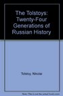 The Tolstoys TwentyFour Generations of Russian History