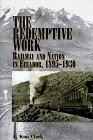 The Redemptive Work Railway and Nation in Ecuador 18951930