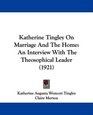 Katherine Tingley On Marriage And The Home An Interview With The Theosophical Leader