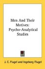 Men And Their Motives PsychoAnalytical Studies