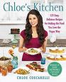 Chloe's Kitchen 125 Easy Delicious Recipes for Making the Food You Love the Vegan Way