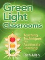 Green Light Classrooms Teaching Techniques That Accelerate Learning
