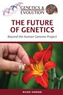 The Future of Genetics Beyond the Human Genome Project