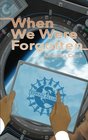 When We Were Forgotten