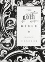 The Goth Bible A Compendium for the Darkly Inclined