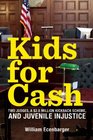 Kids for Cash Two Judges Thousands of Children and a 26 Million Kickback Scheme