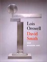 Lois Orswell David Smith and Modern Art
