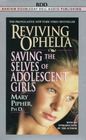 Reviving Ophelia : Saving the Selves of Adolescent Girls (Audio Cassette) (Abridged)