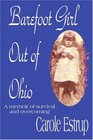 Barefoot Girl Out Of Ohio A memoir of survival and overcoming