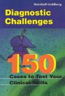 Diagnostic Challenges 150 Cases to Test Your Clinical Skills