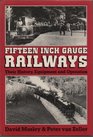 FifteenInch Gauge Railways Their History Equipment  Operation
