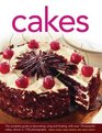 Cakes The Complete Guide to Decorating Icing and Frosting With Over 170 Beautiful Cakes Shown in 1150 Photographs