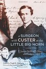 A Surgeon with Custer at the Little Big Horn: James DeWolf?s Diary and Letters, 1876