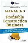 Managing the Profitable Construction Business The Contractor's Guide to Success and Survival Strategies