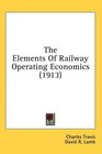 The Elements Of Railway Operating Economics