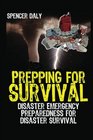 Prepping For Survival: Disaster Emergency Preparedness for Disaster Survival