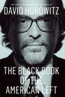 The Black Book of the American Left The Collected Conservative Writings of David Horowitz