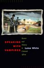 Speaking With Vampires Rumor and History in East and Central Africa