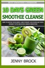 10 Day Green Smoothie Cleanse How to Detox Your Body with 10 Day Green Smoothie Cleanse and Paleo Diet