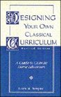 Designing Your Own Classical Curriculum A Guide to Catholic Home Education
