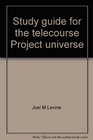 Study guide for the telecourse Project universe