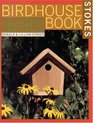 The Complete Birdhouse Book The Easy Guide to Attracting Nesting Birds