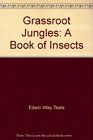 Grassroot Jungles A Book of Insects
