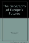 The Geography of Europe's Futures