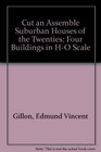 Cut  Assemble Suburban Houses of the Twenties Four Buildings in HO Scale