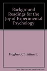 Background Readings for the Joy of Experimental Psychology