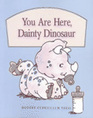 You Are Here Dainty Dinosaur