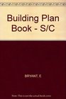The Building Plan Book Complete Plans for 21 Affordable Homes