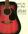 Learn To Play The Guitar A Stepbystep Guide