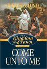 Come Unto Me (Kingdom and the Crown, Bk 2)