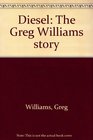 Diesel The Greg Williams story