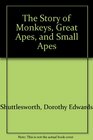 The Story of Monkeys Great Apes and Small Apes