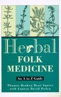 Herbal Folk Medicine An A to Z Guide