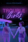 Trouble Girls A Novel