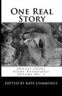 One Real Story Annual Short Stories Anthology