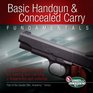 Basic Handgun  Concealed Carry Fundamentals A Comprehensive Guide for Owning and Carrying a Firearm for SelfDefense
