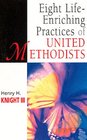 Eight LifeEnriching Practices of United Methodists