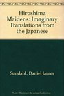 Hiroshima Maidens Imaginary Translations from the Japanese