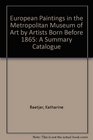 European Paintings in the Metropolitan Museum of Art by Artists Born Before 1865 A Summary Catalogue