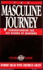 The Masculine Journey: Understanding the Six Stages of Manhood : A Promise Keepers Study Guide