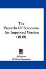 The Proverbs Of Solomon An Improved Version